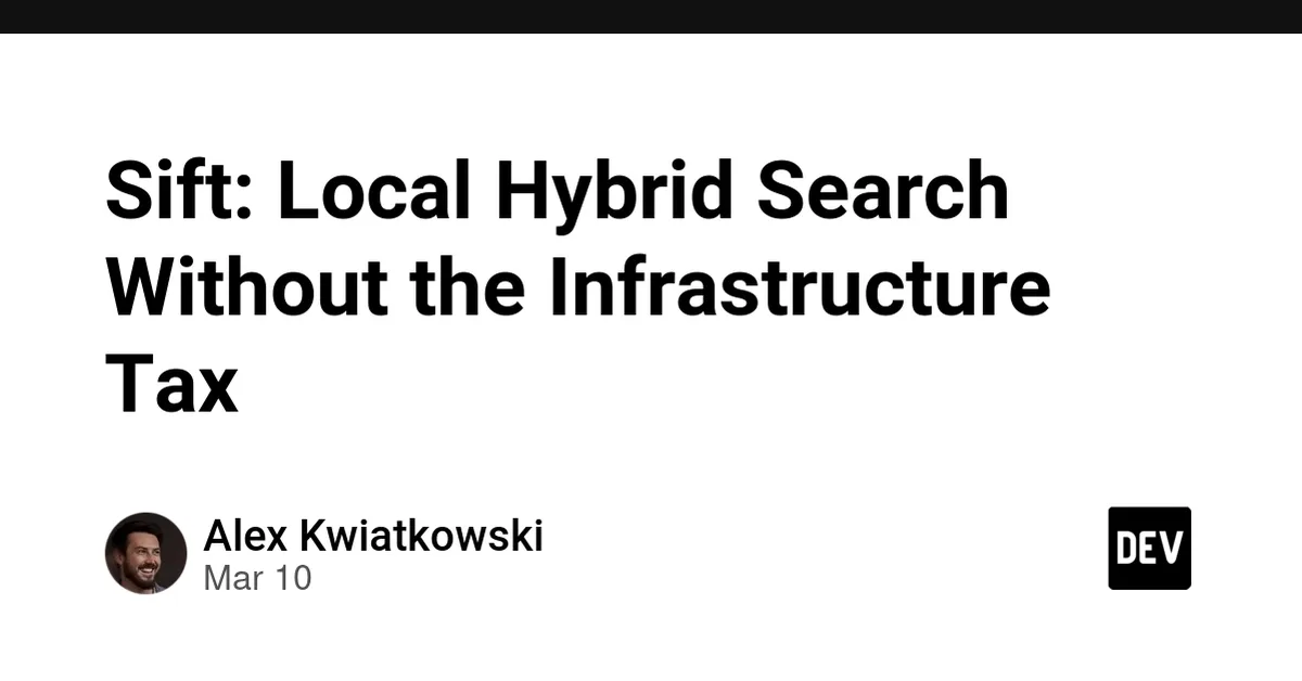 Sift: Local Hybrid Search Without the Infrastructure Tax