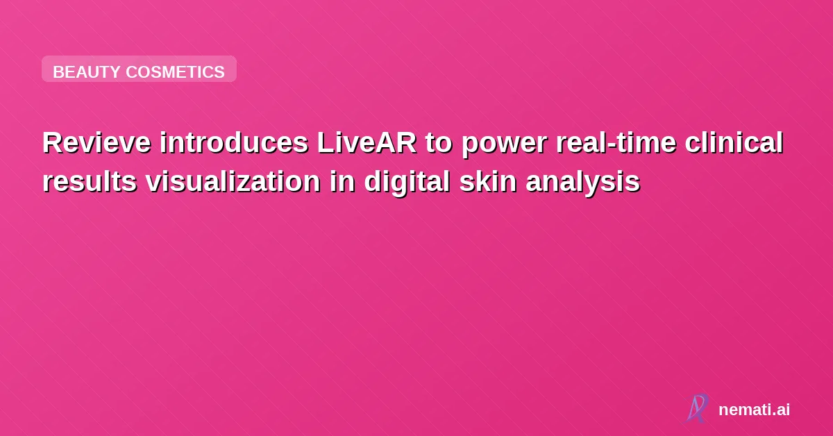 Revieve introduces LiveAR to power real-time clinical results visualization in digital skin analysis