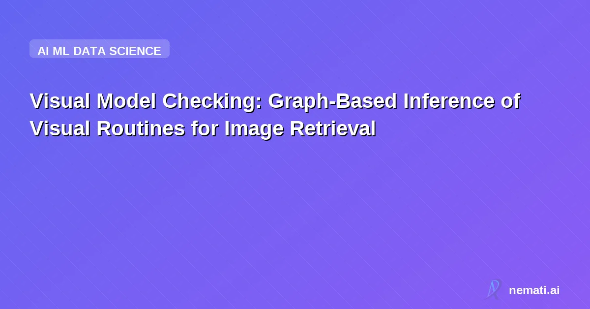 Visual Model Checking: Graph-Based Inference of Visual Routines for Image Retrieval
