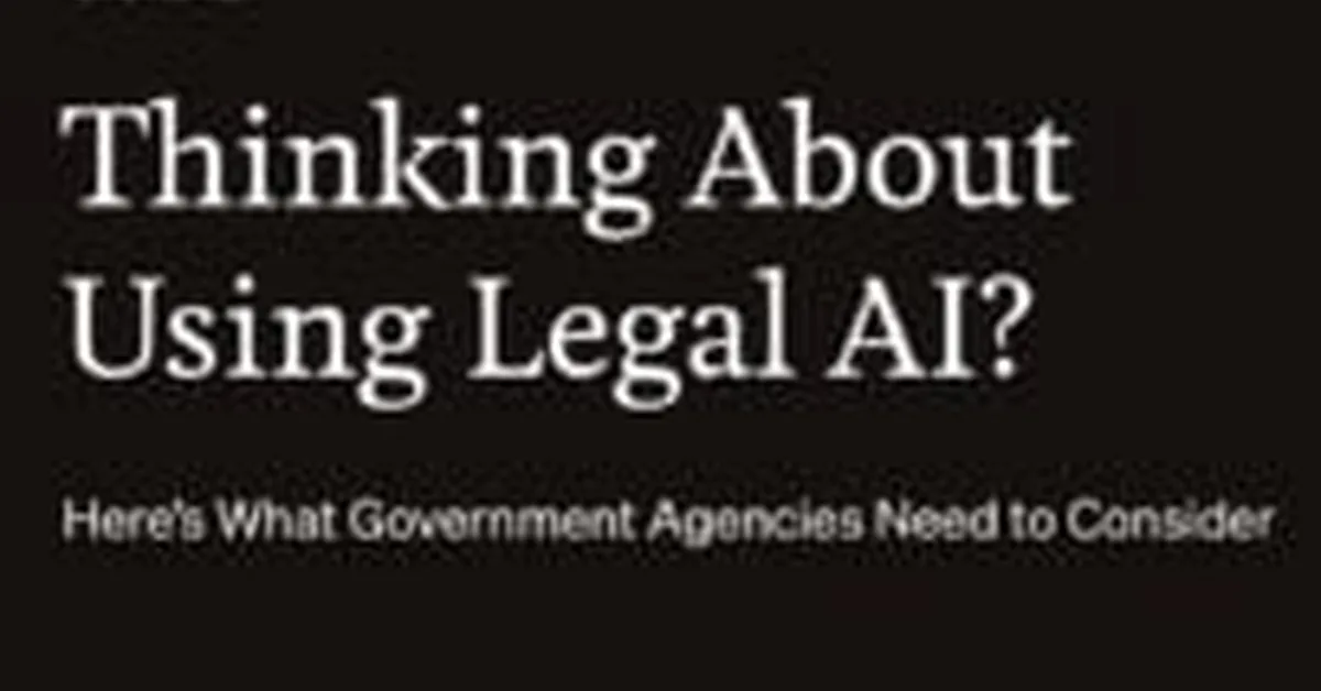 Legal AI: What Government Agencies Need To Consider
