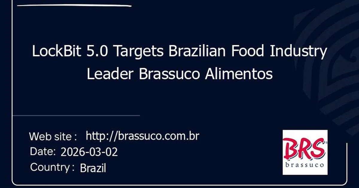 LockBit 5.0 Targets Brazilian Food Industry Leader Brassuco Alimentos