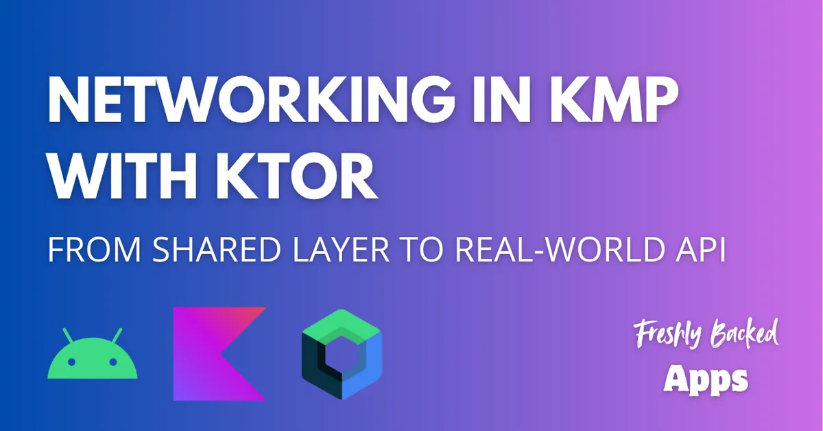 Building a Shared Networking Layer using ktor in KMP