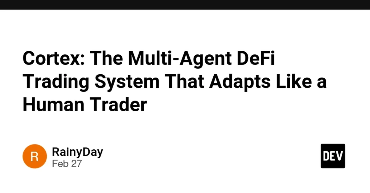 Cortex: The Multi-Agent DeFi Trading System That Adapts Like a Human Trader