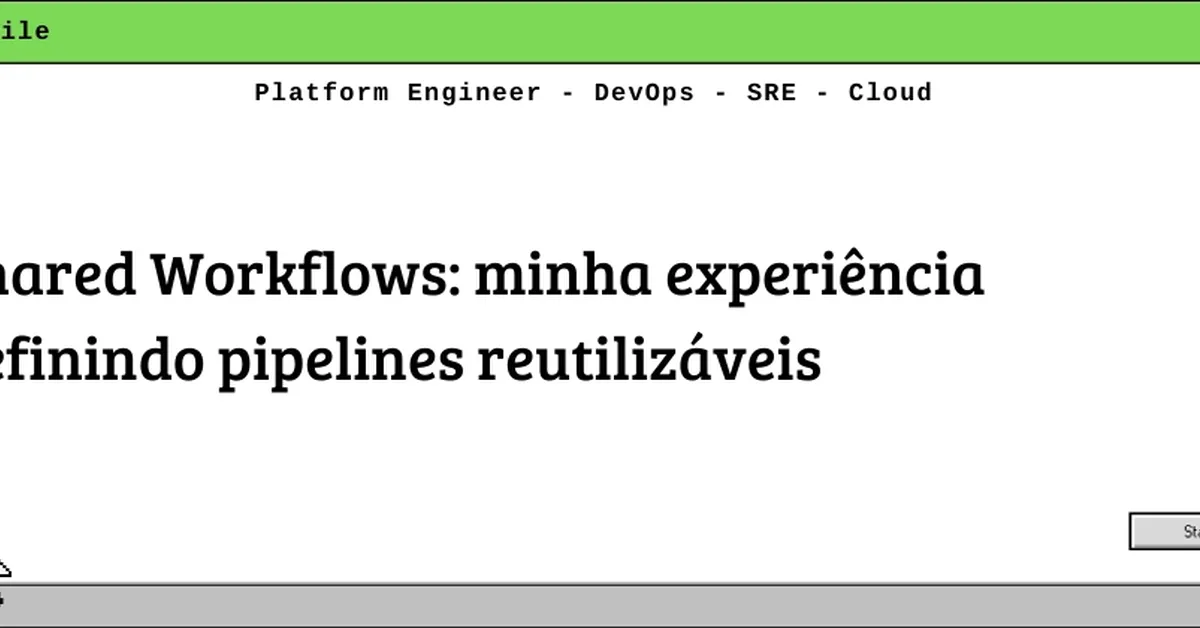 Shared Workflows: minha experiência definindo pipelines reutilizáveis
