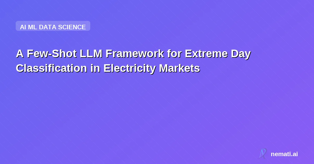 A Few-Shot LLM Framework for Extreme Day Classification in Electricity Markets