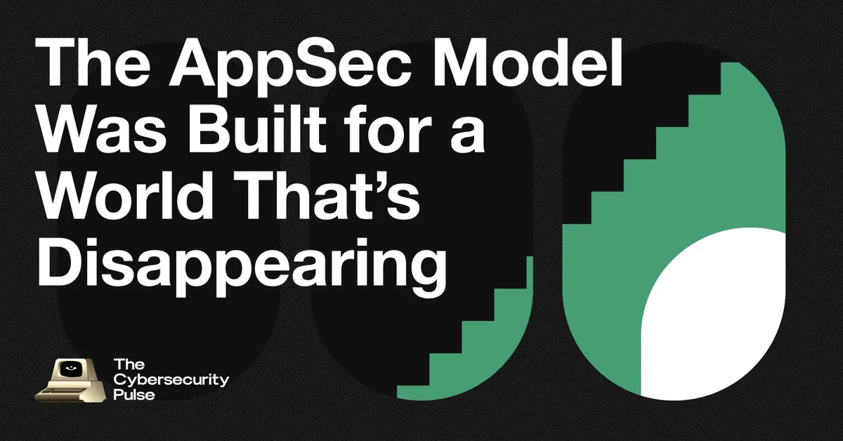 The AppSec Model Was Built for a World That's Disappearing.