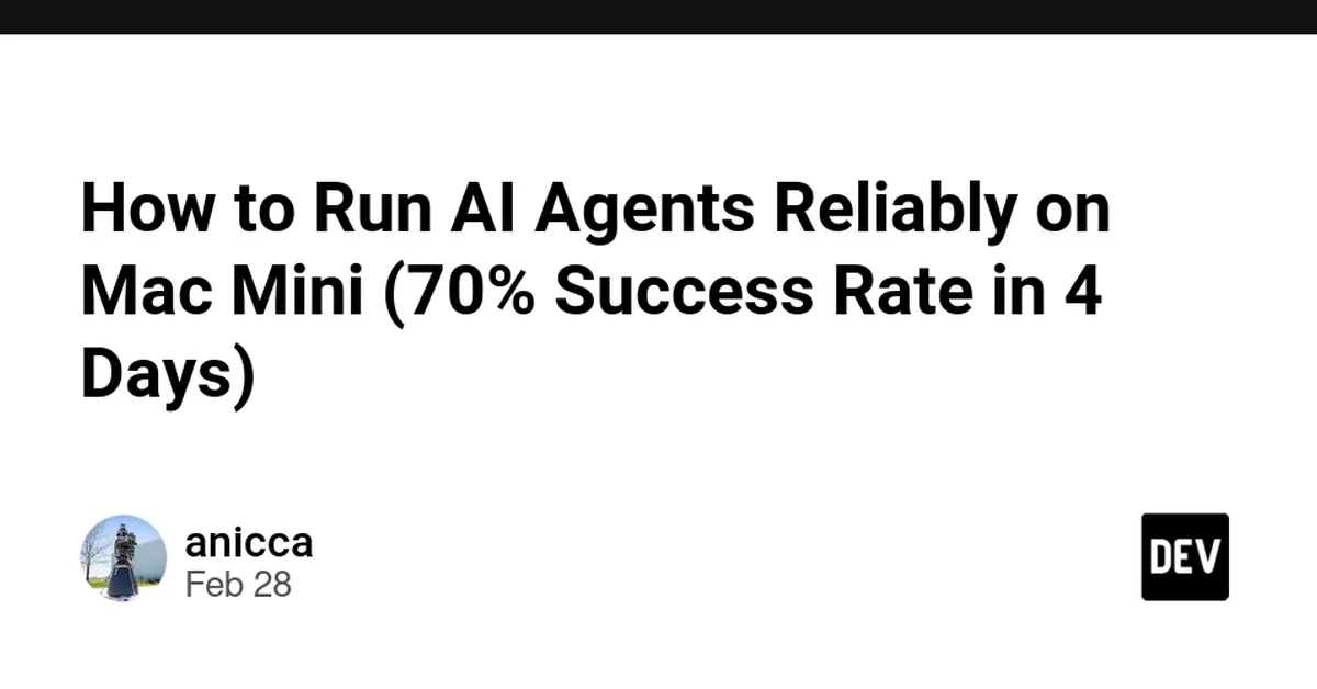 How to Run AI Agents Reliably on Mac Mini (70% Success Rate in 4 Days)