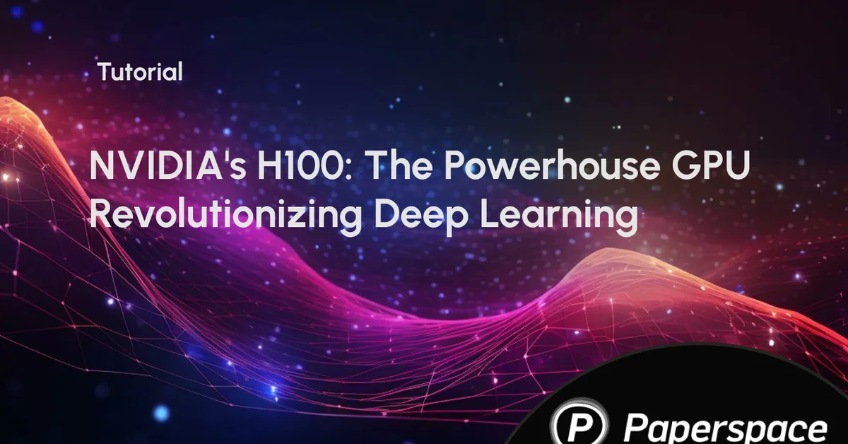 NVIDIA's H100: The Powerhouse GPU Revolutionizing Deep Learning