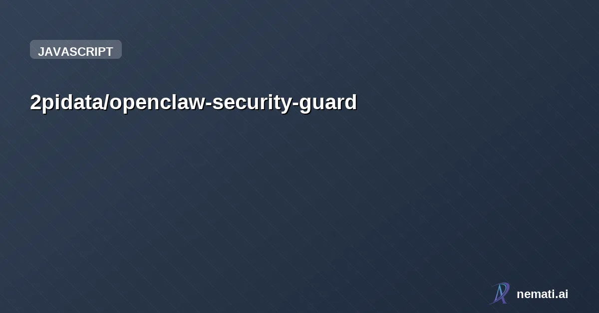 2pidata/openclaw-security-guard — Complete security layer for OpenClaw - CLI Scanner + Live Dashboard. Secrets det
