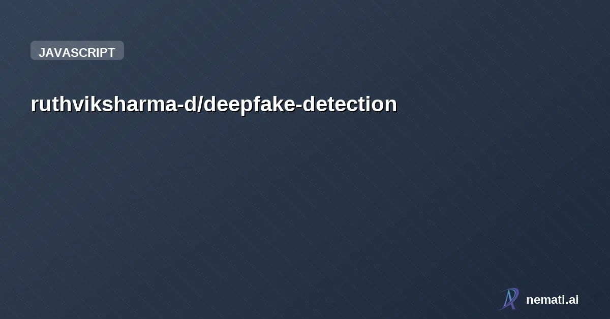 ruthviksharma-d/deepfake-detection — The server codebase for our deep fake extension.