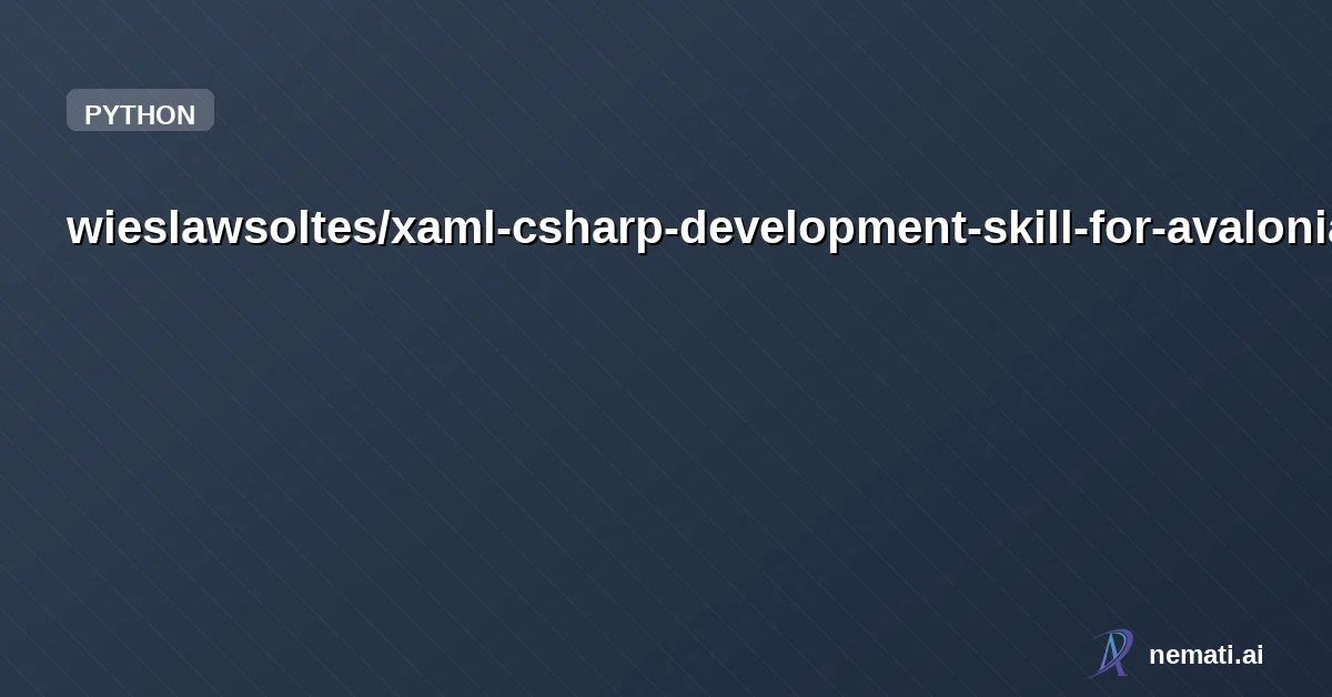 wieslawsoltes/xaml-csharp-development-skill-for-avalonia — XAML and C# Cross-Platform Development Skill (for Avalonia)