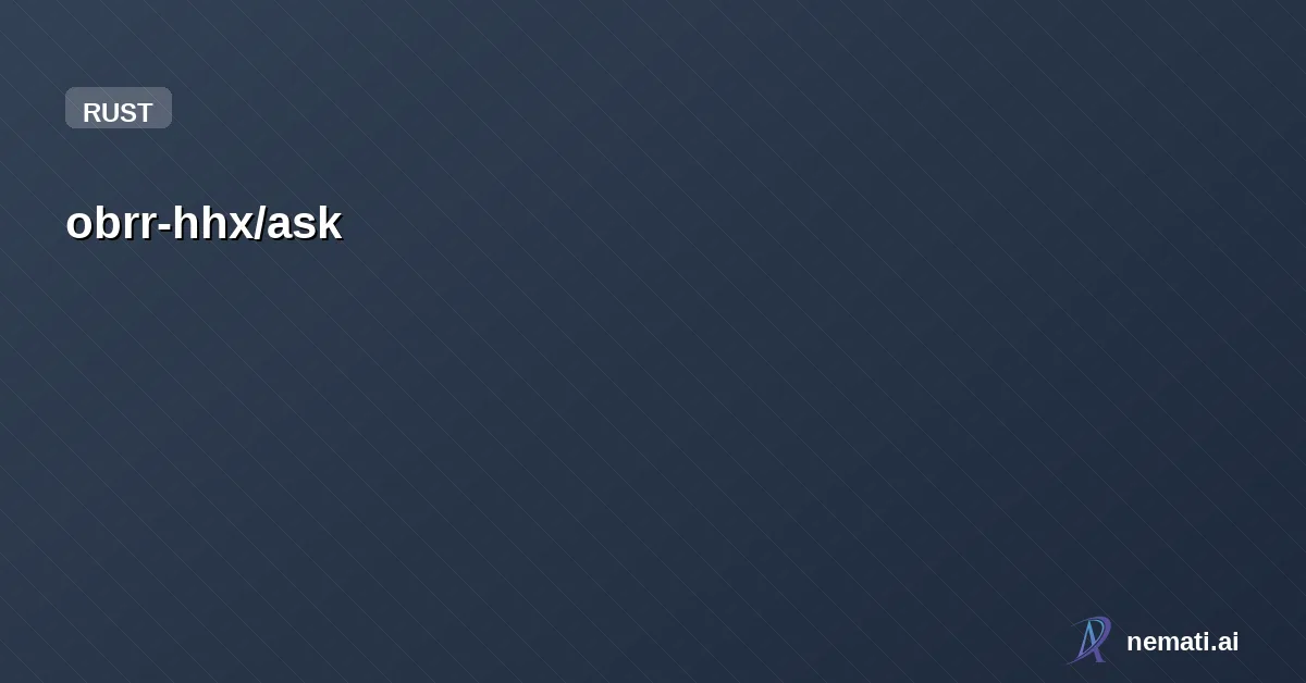obrr-hhx/ask — ask is a terminal AI assistant that lets you ask about command usage conversatio