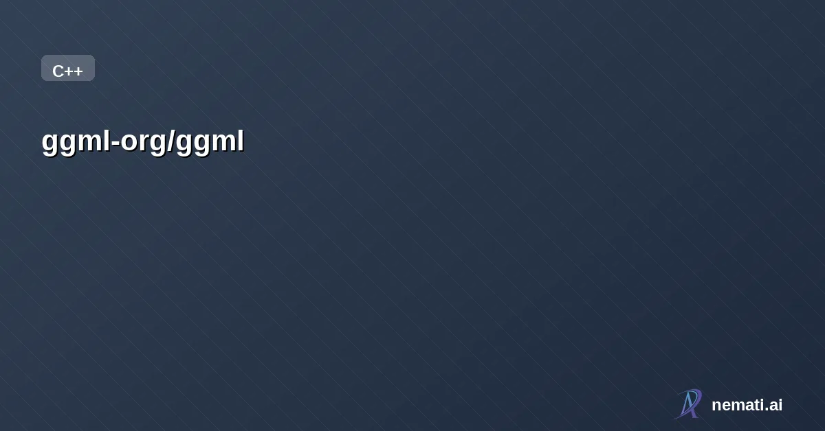 ggml-org/ggml — Tensor library for machine learning