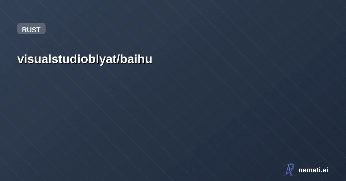 visualstudioblyat/baihu — the smallest paranoid ai assistant that actually works. 100% rust.