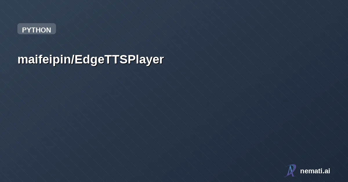 maifeipin/EdgeTTSPlayer — 基于 edge-tts 的文本转语音工具,支持流式播放和MP3导出