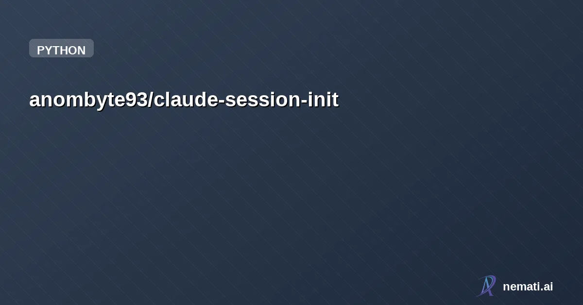 anombyte93/claude-session-init — Claude Code skill: bootstraps session context, organizes project files, generate