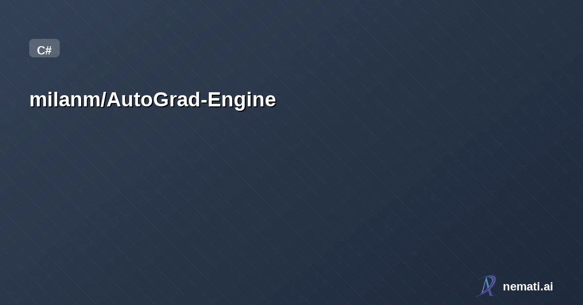 milanm/AutoGrad-Engine — A complete GPT language model (training and inference) in ~600 lines of pure C#,
