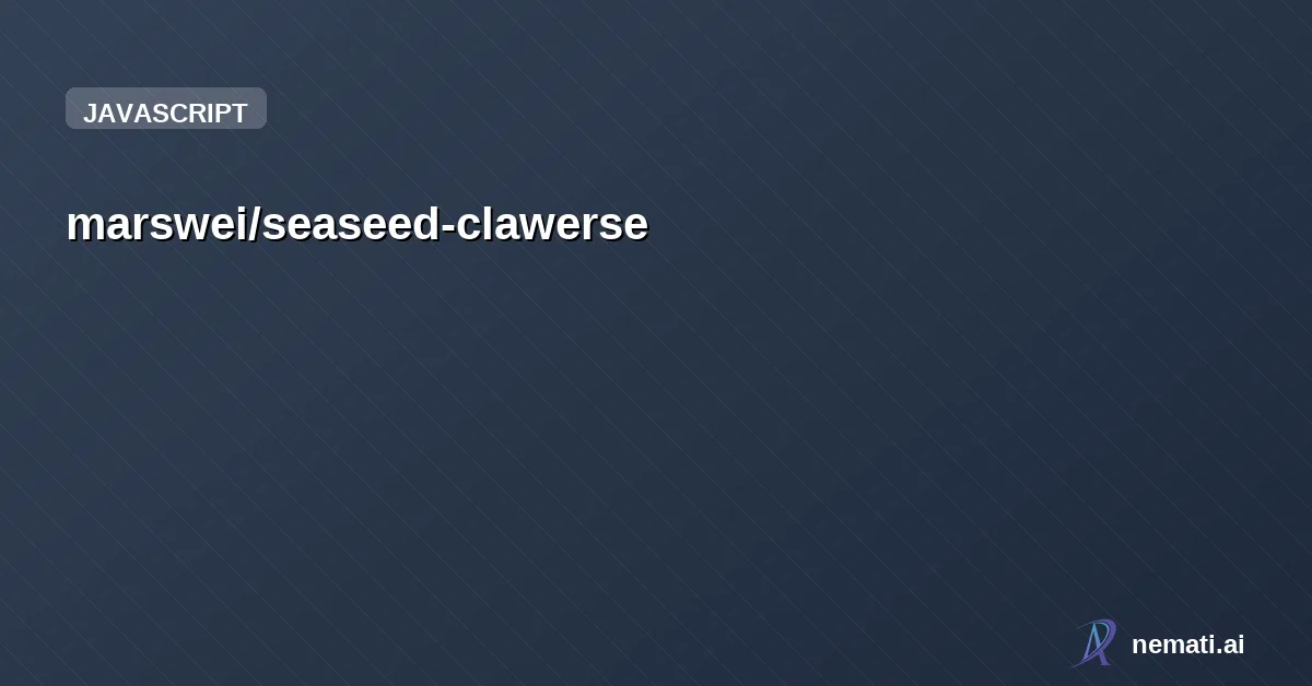 marswei/seaseed-clawerse — Open-source implementation of SeaSeed.ai v1.0 (codename: Clawerse). AI ocean wor