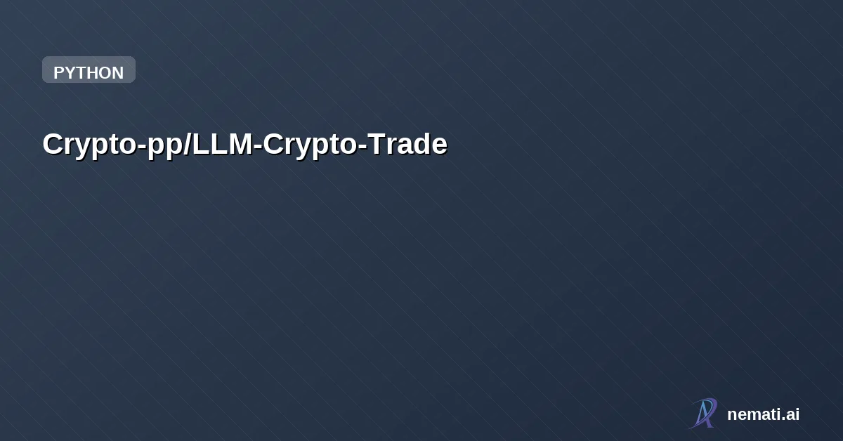 Crypto-pp/LLM-Crypto-Trade — A professional, AI-driven system for cryptocurrency market data acquisition, tec