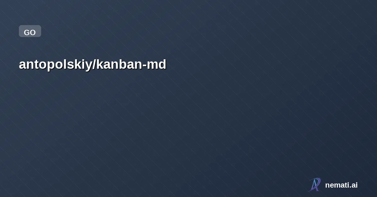 antopolskiy/kanban-md — File-based kanban board CLI and TUI for multi-agent workflows. Skills included.